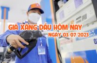 Tin tức giá xăng dầu hôm nay ngày 3 tháng 7 năm 2023: Xăng dầu tăng hay giữ giá?