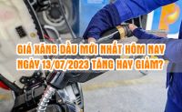 Giá xăng dầu mới nhất hôm nay ngày 13 tháng 7 năm 2023