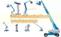 Cho thuê xe nâng người giá rẻ, uy tín tại Phú Mỹ, Bà Rịa Vũng Tàu - Công ty Phú Xuân